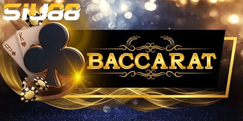 Baccarat SIU88: Nâng Tầm Trải Nghiệm Giải Trí Trực Tuyến