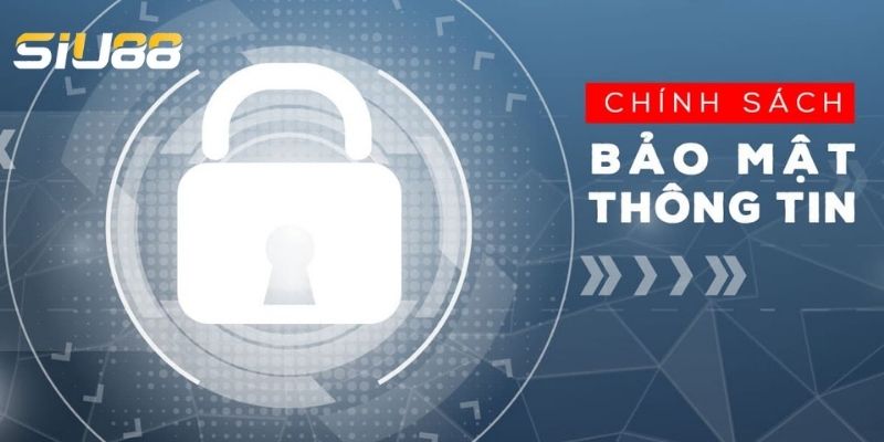 Chính sách bảo mật SIU88 an toàn tuyệt đối