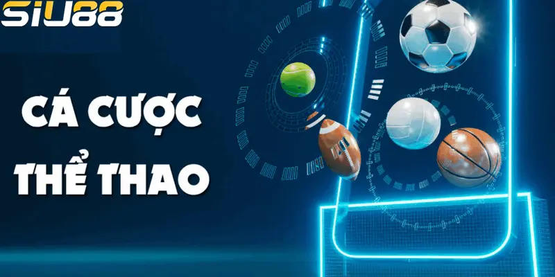 Thể thao SIU88 đa dạng kèo cược hấp dẫn